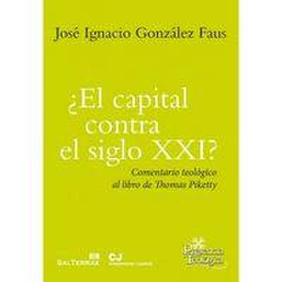 ¿El capital contra el siglo XXI? : comentario teológico al libro de Thomas Piketty