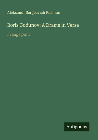Boris Godunov; A Drama in Verse