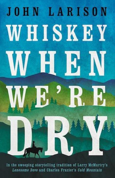 Whiskey When We’re Dry