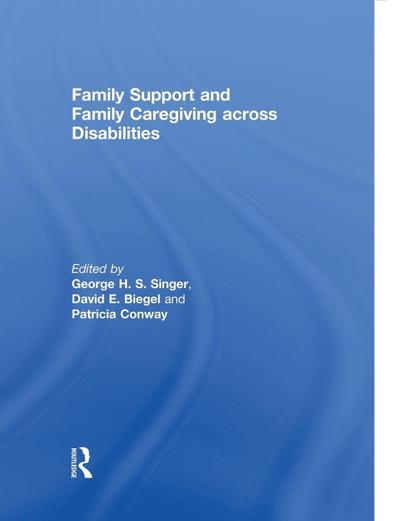 Family Support and Family Caregiving across Disabilities