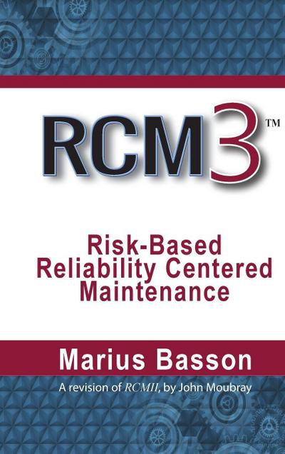 RCM3: Risk-Based Reliability Centered Maintenance