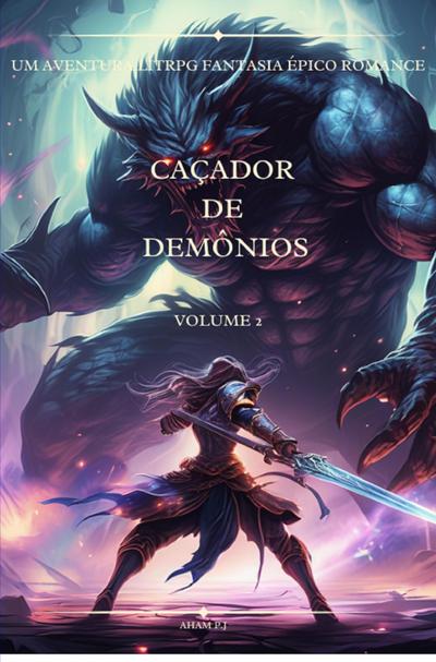 Caçador de demônios:Um Aventura LitRPG Fantasia Épico Romance (Volume 2)