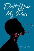 Don’t Wear My Pain
