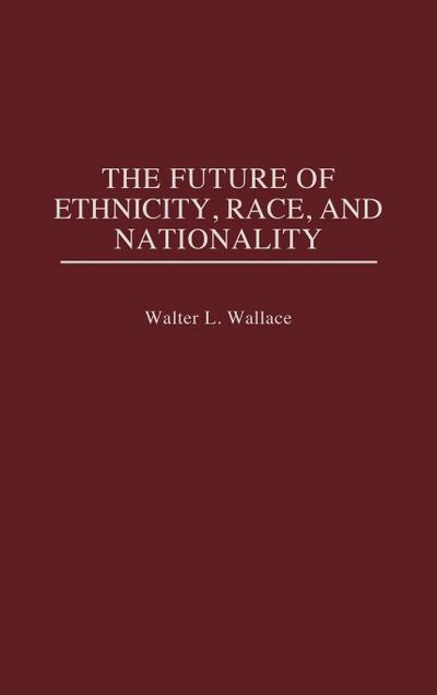 The Future of Ethnicity, Race, and Nationality