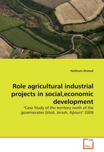 Role agricultural industrial projects in social,economic development