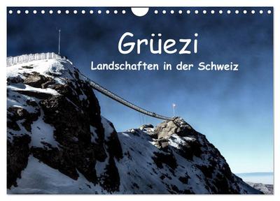 Grüezi . Landschaften in der Schweiz (Wandkalender 2024 DIN A4 quer), CALVENDO Monatskalender