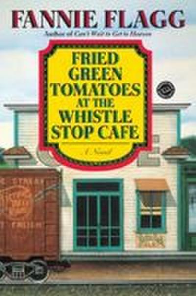 Fried Green Tomatoes at the Whistle Stop Cafe