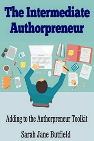 The Intermediate Authorpreneur (The What, Why, Where, When, Who & How Book Promotion Series)
