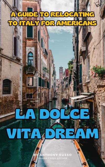 La Dolce Vita Dream: A Guide to Relocating to Italy for Americans