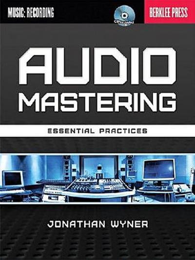 Audio Mastering: Essential Practices [With CD (Audio)]