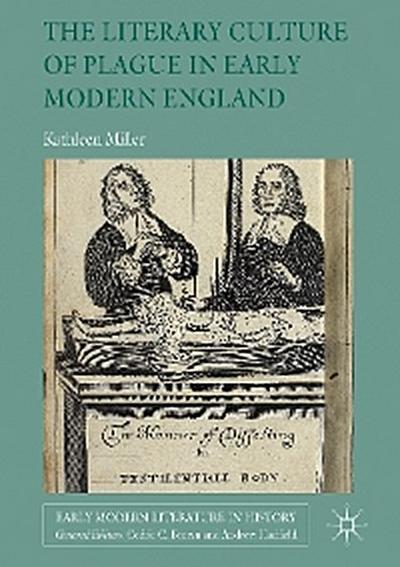 The Literary Culture of Plague in Early Modern England