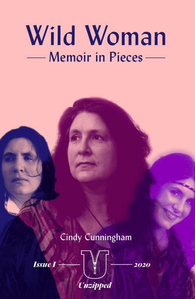 Wild Woman: Memoir in Pieces (Unzipped, #1)