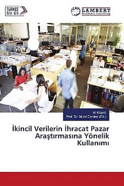 ¿kincil Verilerin ¿hracat Pazar Ara¿t¿rmas¿na Yönelik Kullan¿m¿