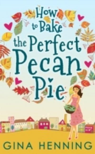How To Bake The Perfect Pecan Pie