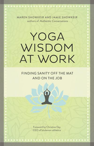 Yoga Wisdom at Work: Finding Sanity Off the Mat and on the Job