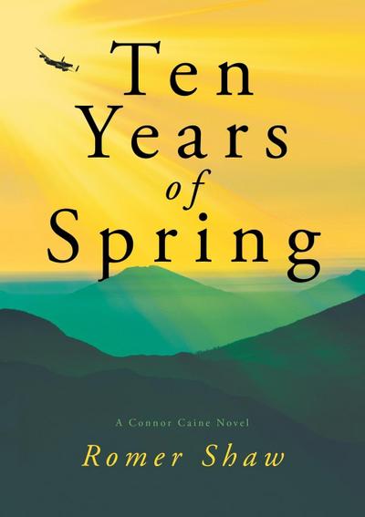 Shaw, R: Ten Years of Spring - A Connor Caine Novel