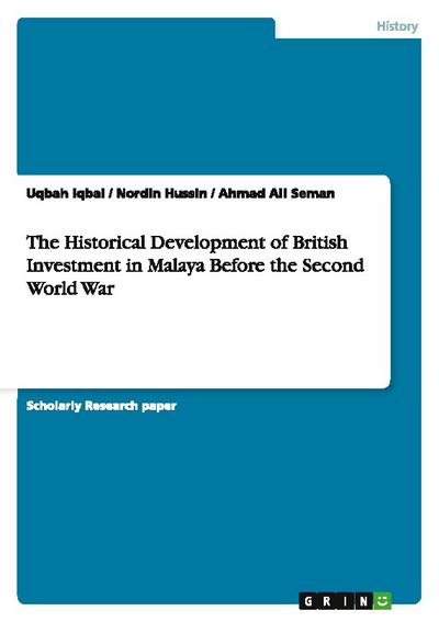 The Historical Development of British Investment in Malaya Before the Second World War