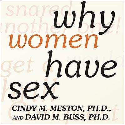 Why Women Have Sex Lib/E: Understanding Sexual Motivations---From Adventure to Revenge (and Everything in Between)