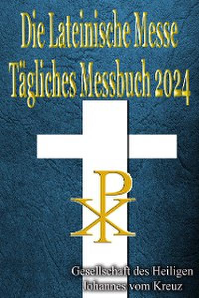 Die Lateinische Messe Tägliches Messbuch 2024