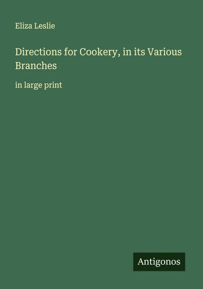Directions for Cookery, in its Various Branches