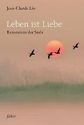 Leben ist Liebe: Ressourcen der Seele