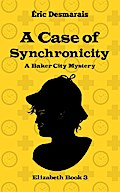 A Case of Synchronicity (Baker City Mysteries, #3)