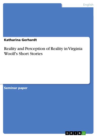 Reality and Perception of Reality in Virginia Woolf’s Short Stories