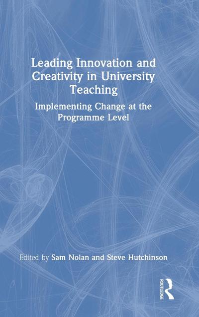 Leading Innovation and Creativity in University Teaching