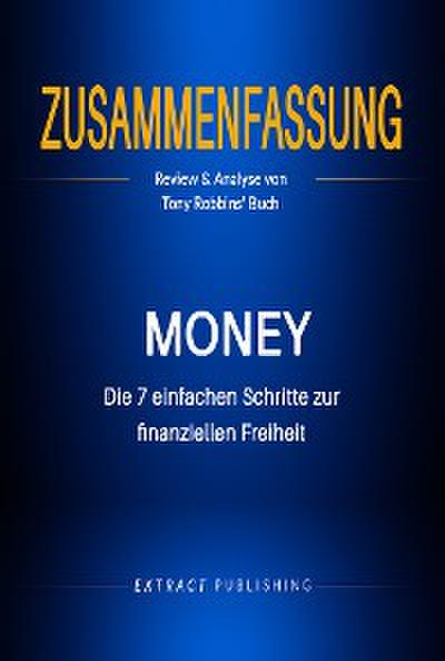 Zusammenfassung: Money: Die 7 einfachen Schritte zur finanziellen Freiheit