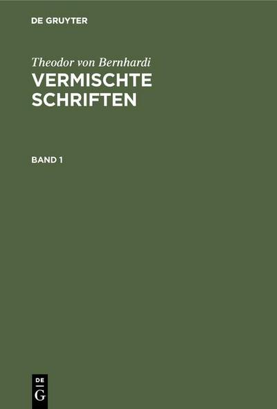 Theodor von Bernhardi: Vermischte Schriften. Band 1