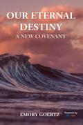 Our Eternal Destiny A New Covenant