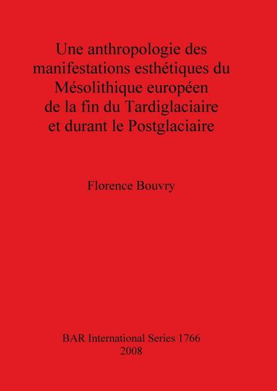 Une anthropologie des manifestations esthétiques du Mésolithique européen de la fin du Tardiglaciaire et durant le Postglaciaire