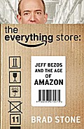 The everything Store: Jeff Bezos and the Age of Amazon