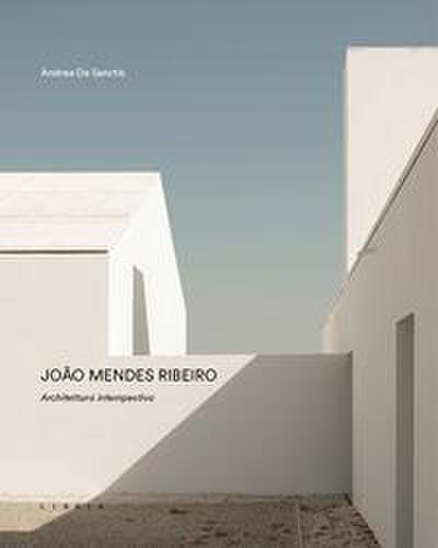 de Sanctis, A: João Mendes Ribeiro. Architettura intempestiv