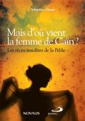 Mais d’où vient la femme de Caïn ?