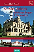 Sachsen-Anhalts Schlösser, Burgen & Herrensitze