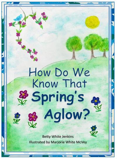 How Do We Know That Spring’s Aglow?