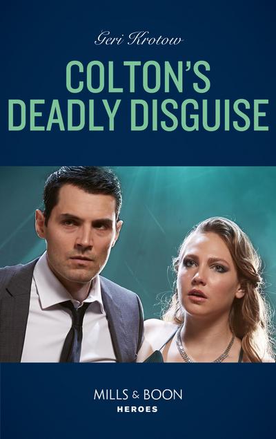 Colton’s Deadly Disguise (Mills & Boon Heroes) (The Coltons of Mustang Valley, Book 7)