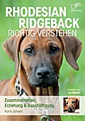 Rhodesian Ridgeback richtig verstehen: Zusammenleben, Erziehung & Beschäftigung