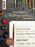 Neue Wege zur Kalligraphie - Übungsheft: Mit 30 Blättern zum Üben
