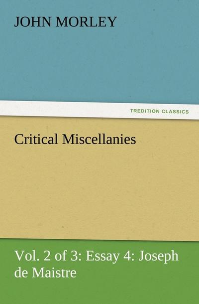 Critical Miscellanies (Vol. 2 of 3) Essay 4: Joseph de Maistre