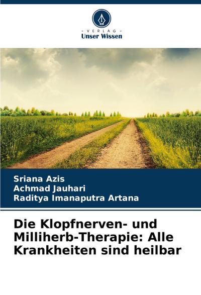 Die Klopfnerven- und Milliherb-Therapie: Alle Krankheiten sind heilbar