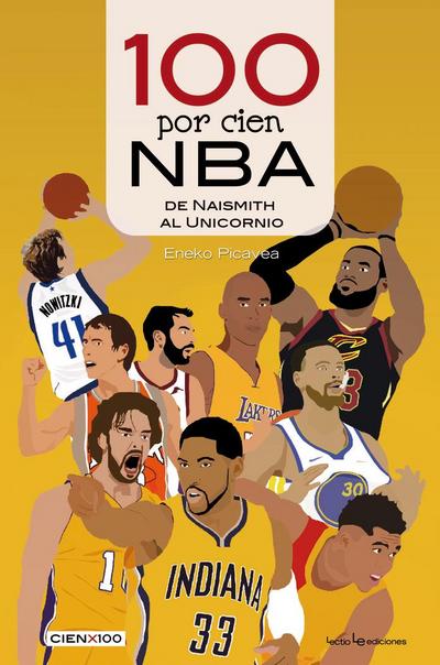 100 por cien NBA : de Naismith al Unicornio
