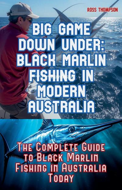 Big Game Fishing Down Under - Complete Guide to Black Marlin Fishing
