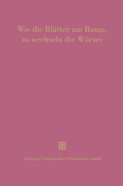 Wie die Blätter am Baum, so wechseln die Wörter