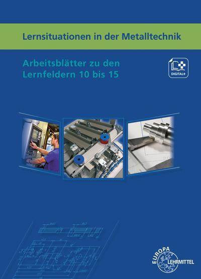 Lernsituationen in der Metalltechnik Lernfelder 10 bis 15