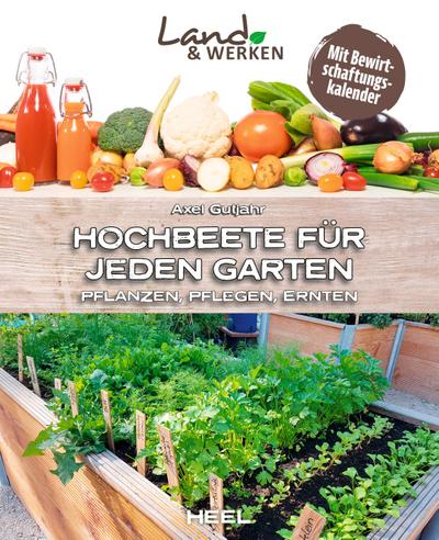 Hochbeete für jeden Garten: Pflanzen - Pflegen - Ernten