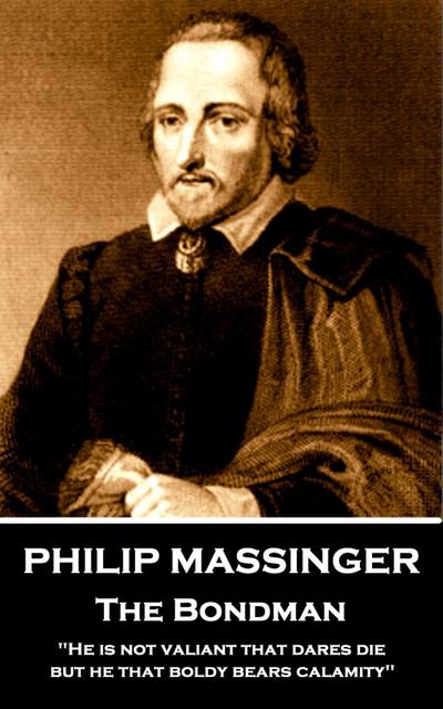 Philip Massinger - The Bondman