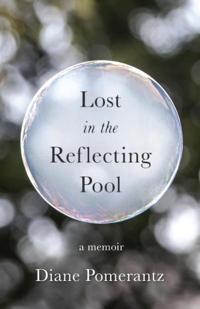 Lost in the Reflecting Pool: A Memoir