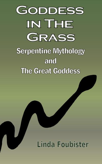Goddess in the Grass: Serpentine Mythology and the Great Goddess